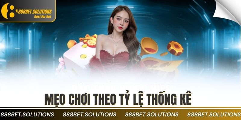 mẹo chơi theo tỷ lệ thống kê