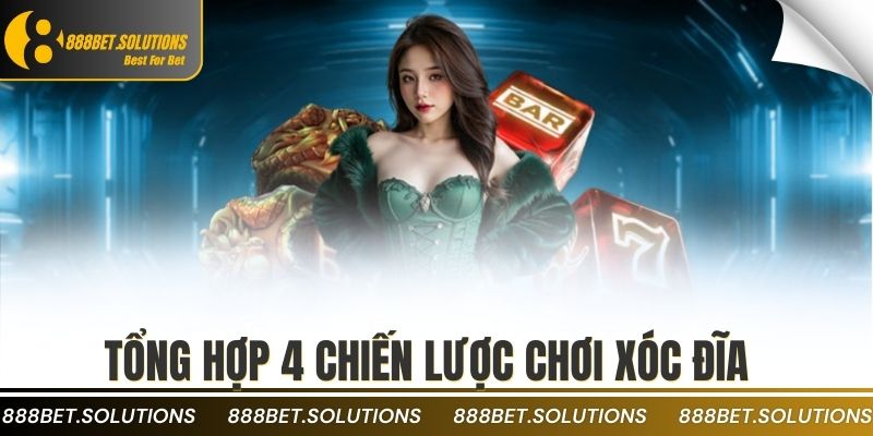 Tổng hợp 4 chiến lược chơi xóc đĩa