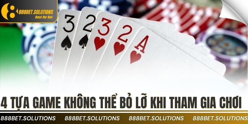 4 tựa game không thể bỏ lỡ khi tham gia chơi