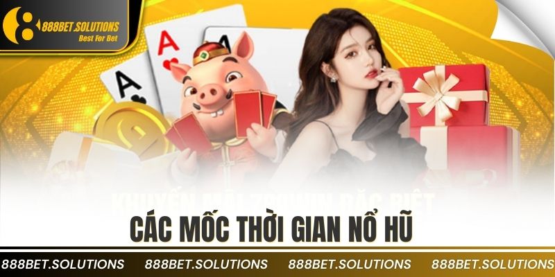 Khung Giờ Nổ Hũ Là Gì? Bí Quyết Trúng Thưởng Cao Nhất 3 Các mốc thời gian nổ hũ