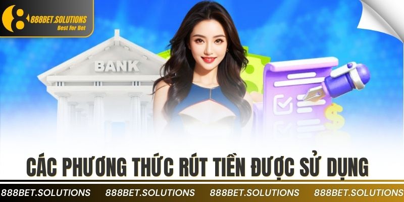 Hướng Dẫn Rút Tiền 888b Cho Người Chơi Mới Bắt Đầu 1 Các phương thức rút tiền được sử dụng tại 888b