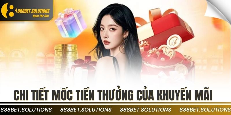Chi tiết mốc tiền thưởng của khuyến mãi