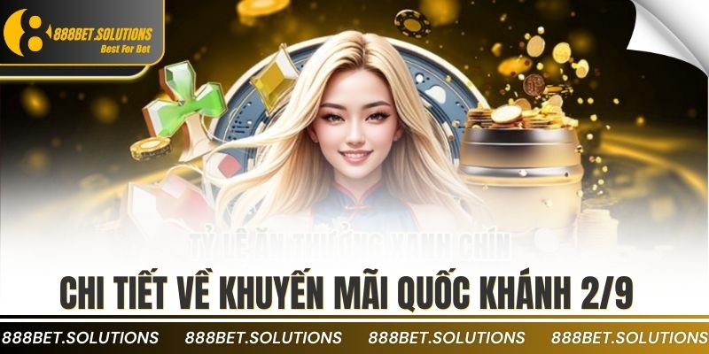 Khuyến Mãi 2/9 Nhà Cái 2025 – Ưu Đãi Độc Quyền Người Chơi 3 Chi tiết về khuyến mãi quốc khánh 2/9