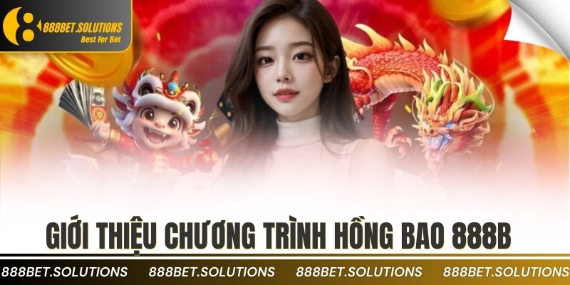 Giới thiệu chương trình hồng bao 888b