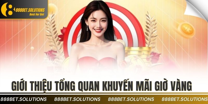 Giới thiệu tổng quan khuyến mãi giờ vàng