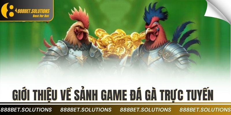 ĐÁ GÀ 1 Giới thiệu về sảnh game đá gà trực tuyến