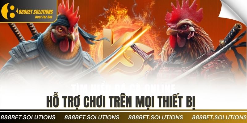 Live Trực Tiếp Đá Gà Với Bình Luận Viên Hài Hước, Chuyên Nghiệp 3 Hỗ trợ chơi trên mọi thiết bị