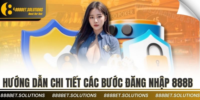 Hướng dẫn chi tiết các bước đăng nhập 888b