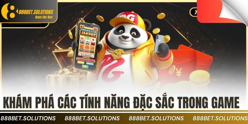 Khám phá các tính năng đặc sắc trong game