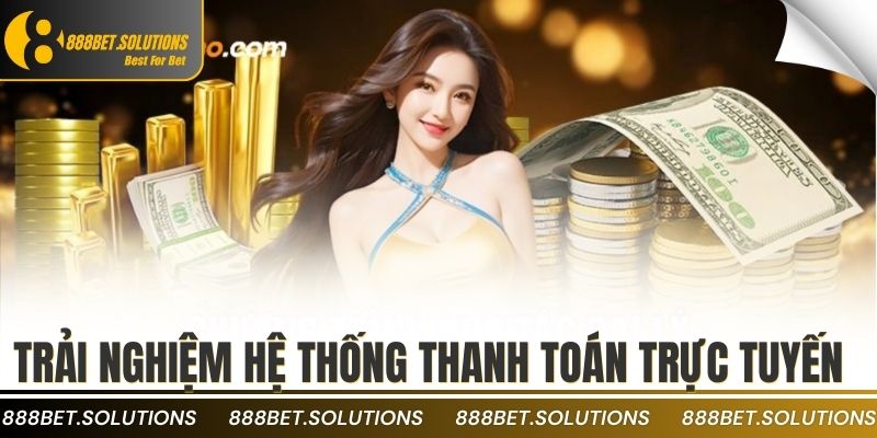 Trải nghiệm hệ thống thanh toán trực tuyến