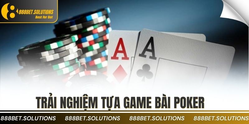 Trải nghiệm tựa game bài Poker