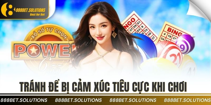 Tránh để bị cảm xúc tiêu cực khi chơi